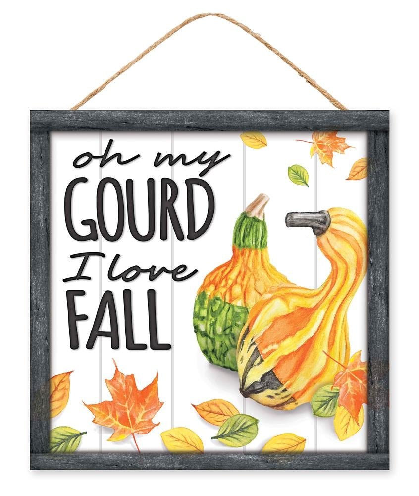 10" Oh My Gourd I Love Fall Sign - AP7226 - The Wreath Shop