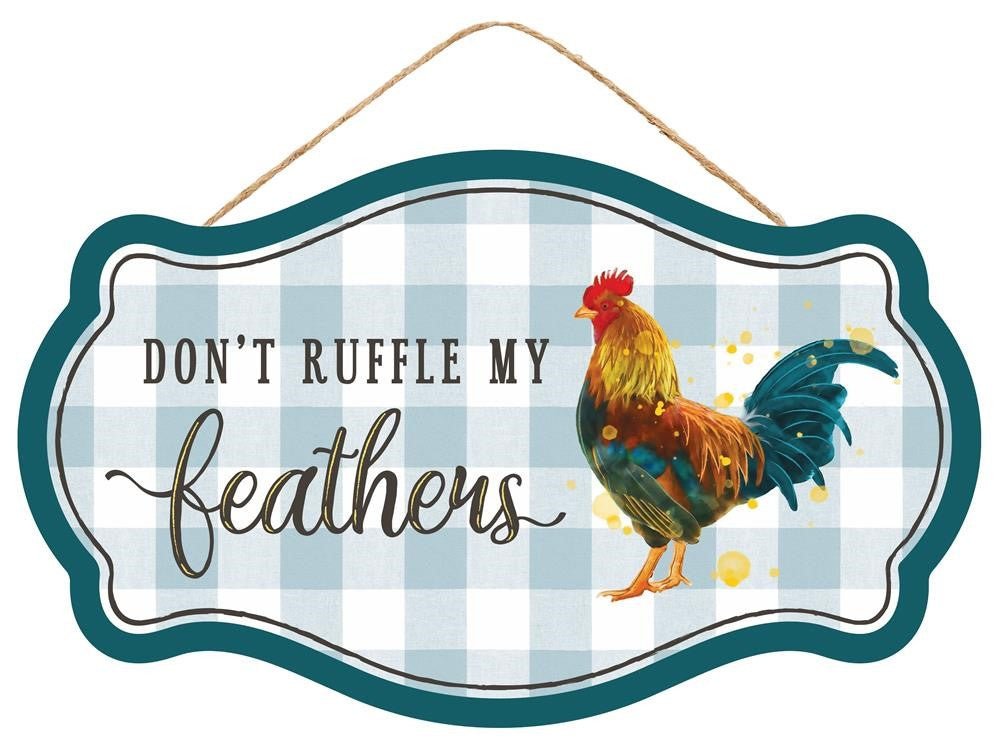12.5" Don't Ruffle My Feathers Sign - AP7084 - The Wreath Shop