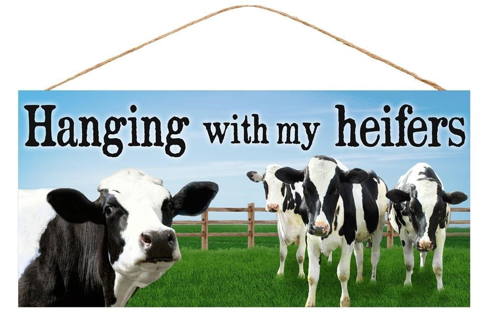 12.5" Hanging with My Heifers Sign - AP8720 - The Wreath Shop