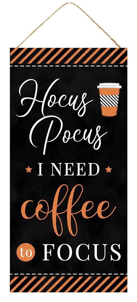 12.5" Hocus Pocus I Need Coffee to Focus Sign - AP8830 - The Wreath Shop