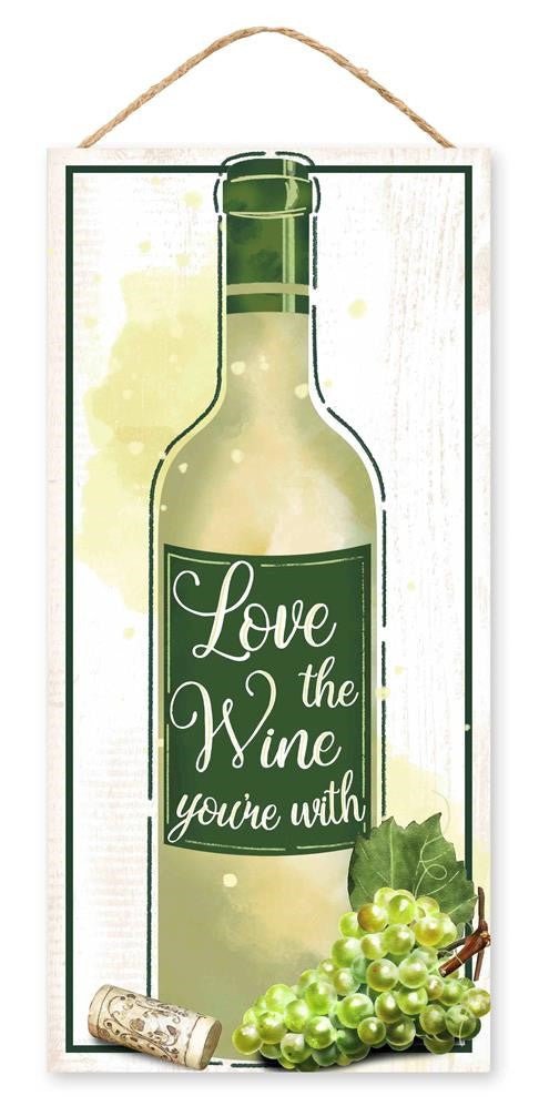 12.5" Love the Wine You're With Sign - AP7107 - The Wreath Shop