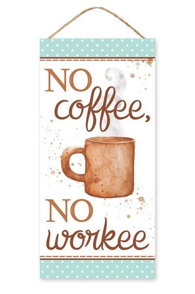 12.5" No Coffee No Workee Sign - AP7181 - The Wreath Shop