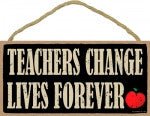 Teachers Change Lives Forever Wooden Sign - SJT94218 - The Wreath Shop