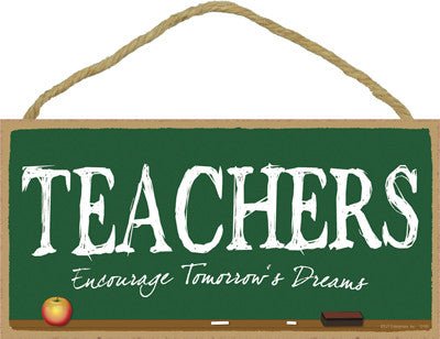 Teachers Encourage Tomorrow's Dreams Wooden Sign - SJT13165 - The Wreath Shop