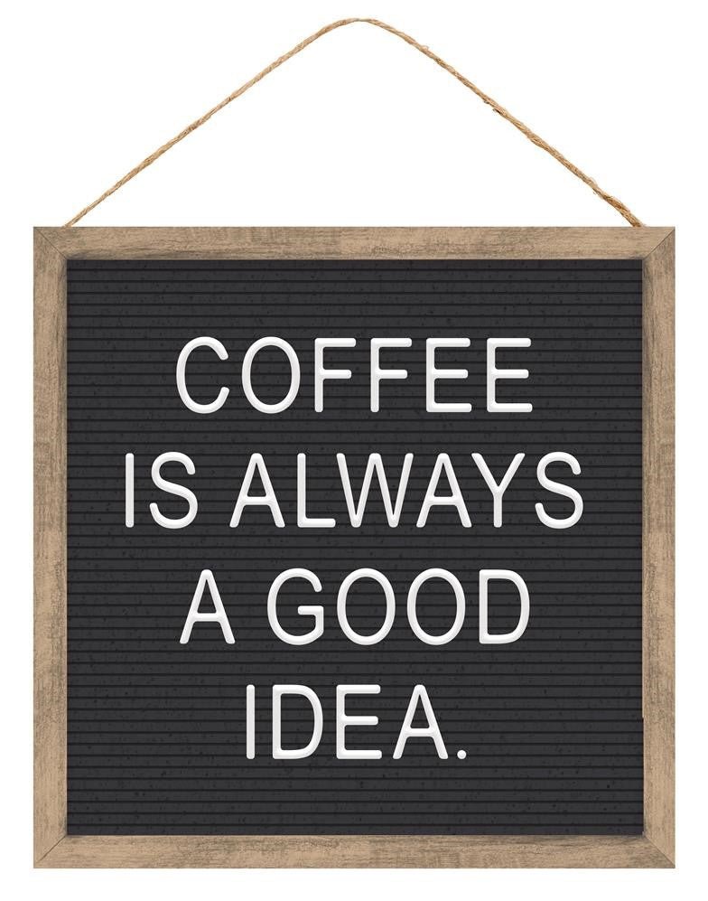 10" Coffee is Always a Good Idea Sign - AP8735 - The Wreath Shop