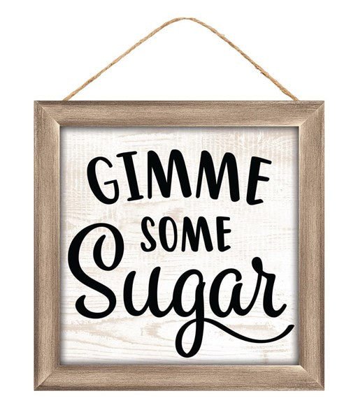 10" Gimme Some Sugar Square Sign - AP7167 - The Wreath Shop