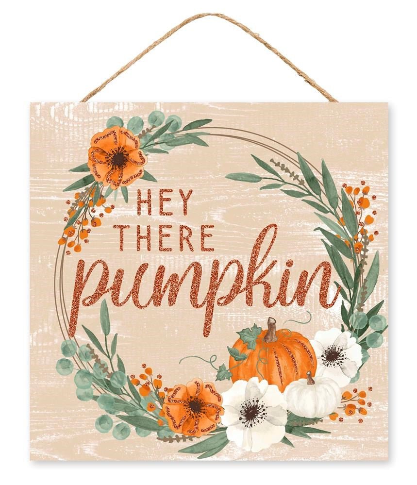 10" Hey There Pumpkin Sign: Lt Beige/Sage/Org - AP8966 - The Wreath Shop