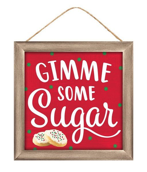 10" Square Gimme Some Sugar Sign - AP7168 - The Wreath Shop