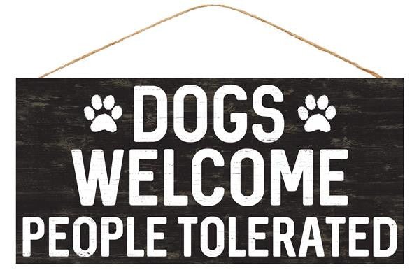 12.5" Dogs Welcome People Tolerated Sign - AP8323 - The Wreath Shop