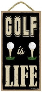 Golf is Life Sign - SJT94475 - The Wreath Shop