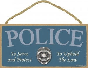 Police To Serve and Protect Wooden Sign - SJT13162 - The Wreath Shop