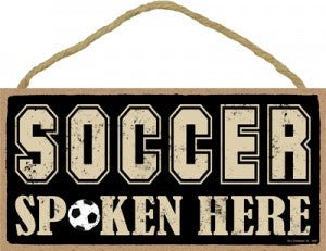 Soccer Spoken Here Sign - SJT94487 - The Wreath Shop